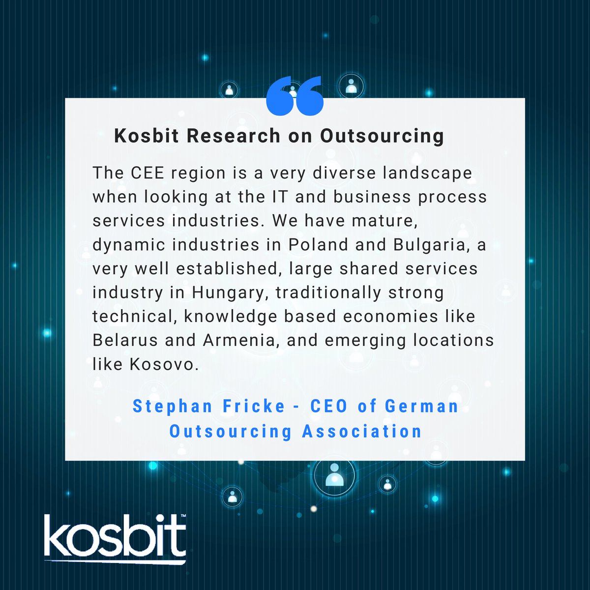 kosbitLLC's tweet photo. The study conducted by Kosbit reveals the opinions of 20 industry experts on Outsourcing potential in Eastern Europe.

Stephan Fricke - CEO of German Outsourcing Association 

#kosbit #research #bpo #managedservices #IT #kosovo #sharedservices #bposervices #outsourcingservices https://t.co/3i9Hz9b1cN