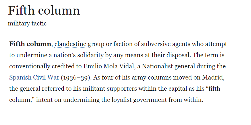 10) A "Fifth Column" is a group of operatives or agents who secretly undermine national interests. https://www.britannica.com/topic/fifth-column