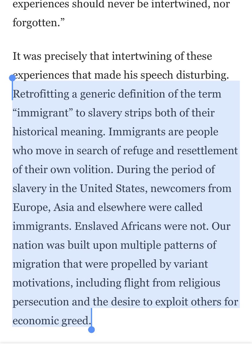            ”Retrofitting a generic definition of the term ‘immigrant’ to slavery strips both of their historical meaning. Immigrants are people who move in search of refuge and resettlement of their own volition.”          