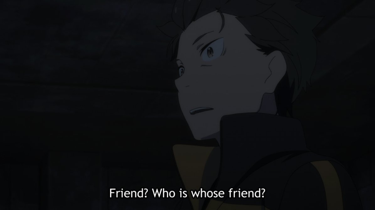 After being betrayed by a perceived "friend", a new one steps in—and Subaru, used to both loneliness and distrust, doesn't take it in that easily, unconsciously twisting Otto's words into something that's easier to digest, more "realistic".