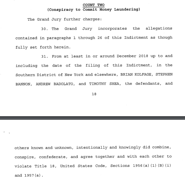 And then, having raised the money under false pretenses, they then laundered it to try to hide where the money went. Understand: this is TWO federal crimes so far, not just one.