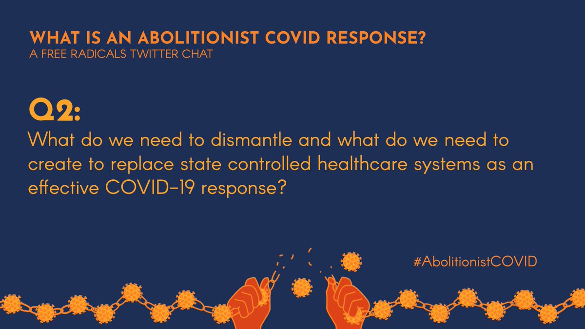 Q2: What do we need to dismantle and what do we need to create to replace state controlled healthcare systems as an effective COVID-19 response?  #AbolitionistCOVID