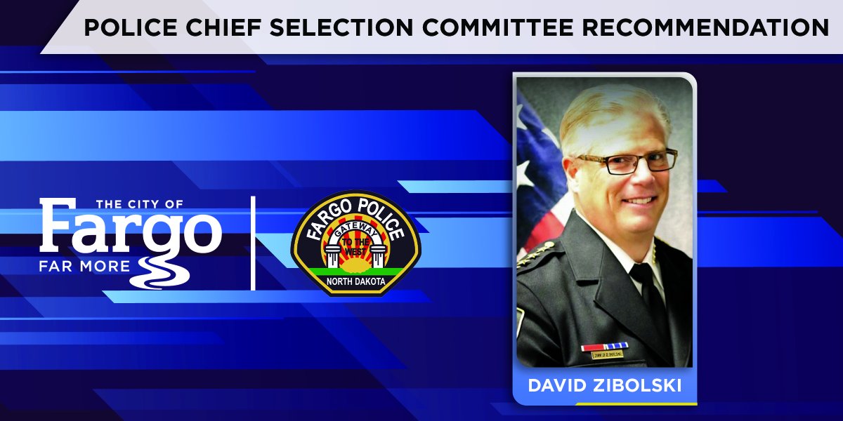 The Fargo Police Chief Selection Committee has unanimously voted to recommend David Zibolski as its preferred candidate to be the next <a href="/FargoPolice/">Fargo Police</a> Chief.

This recommendation will now be brought forward to the Fargo City Commission for consideration at its Mon., Aug. 24 meeting.