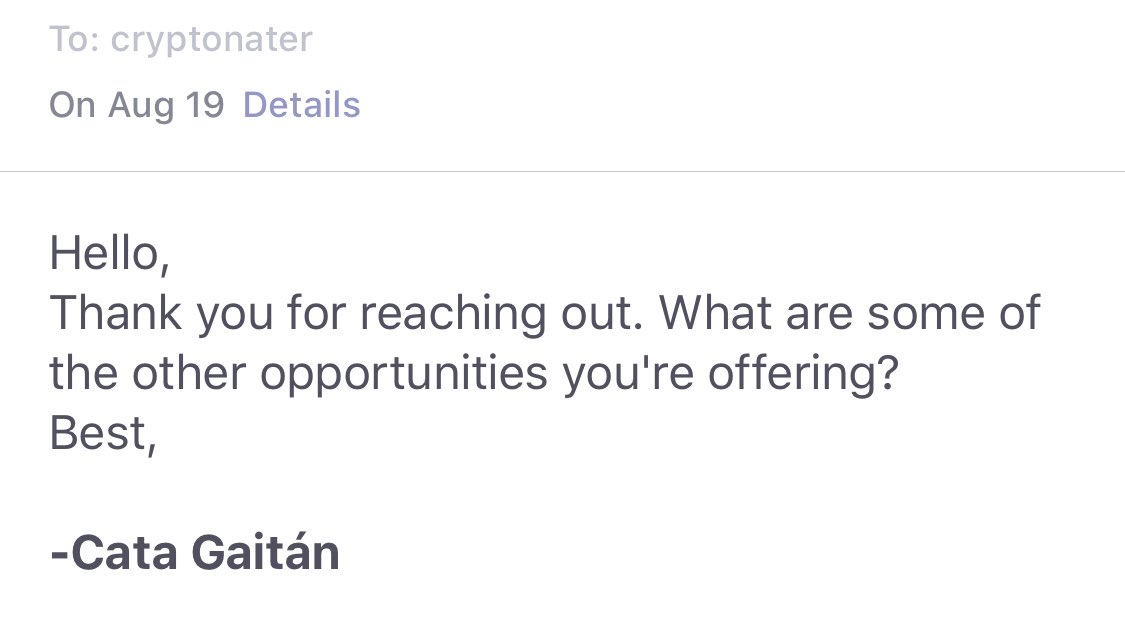 email response from Cata Gaitan to cryptonater, saying “Hello, Thank you for reaching out. What are some of the other opportunities you’re offering?”