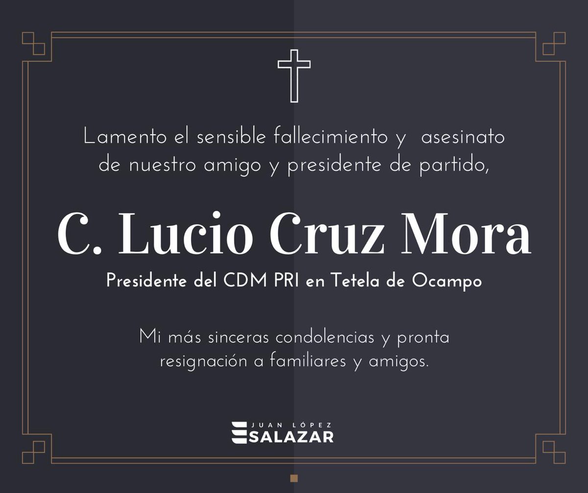 Lamento el sensible fallecimiento y asesinato de nuestro amigo y Presidente de Partido del Comité Directivo Municipal del PRI de #TetelaDeOcampo, Lucio Cruz Mora, mis más sinceras condolencias y pronta resignación a familiares y amigos.
