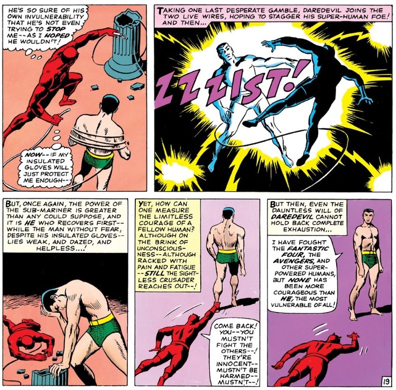 Daredevil Vol 1 #7April, 1965by Stan Lee (W), Wally Wood (P), Artie Simek (L)In Mortal Combat With… Sub-Mariner."I have fought the Fantastic Four, the Avengers, and other super-powered humans, but none has been more courageous than he, the most vulnerable of all!"---Namor