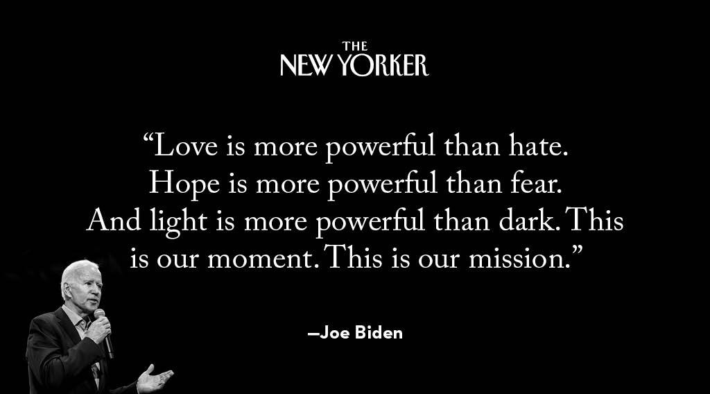 NewYorker's tweet image. "May history be able to say that the end of this chapter of American darkness began here tonight, as love and hope and light join in the battle for the soul of the nation," Joe Biden says at the #DemConvention.