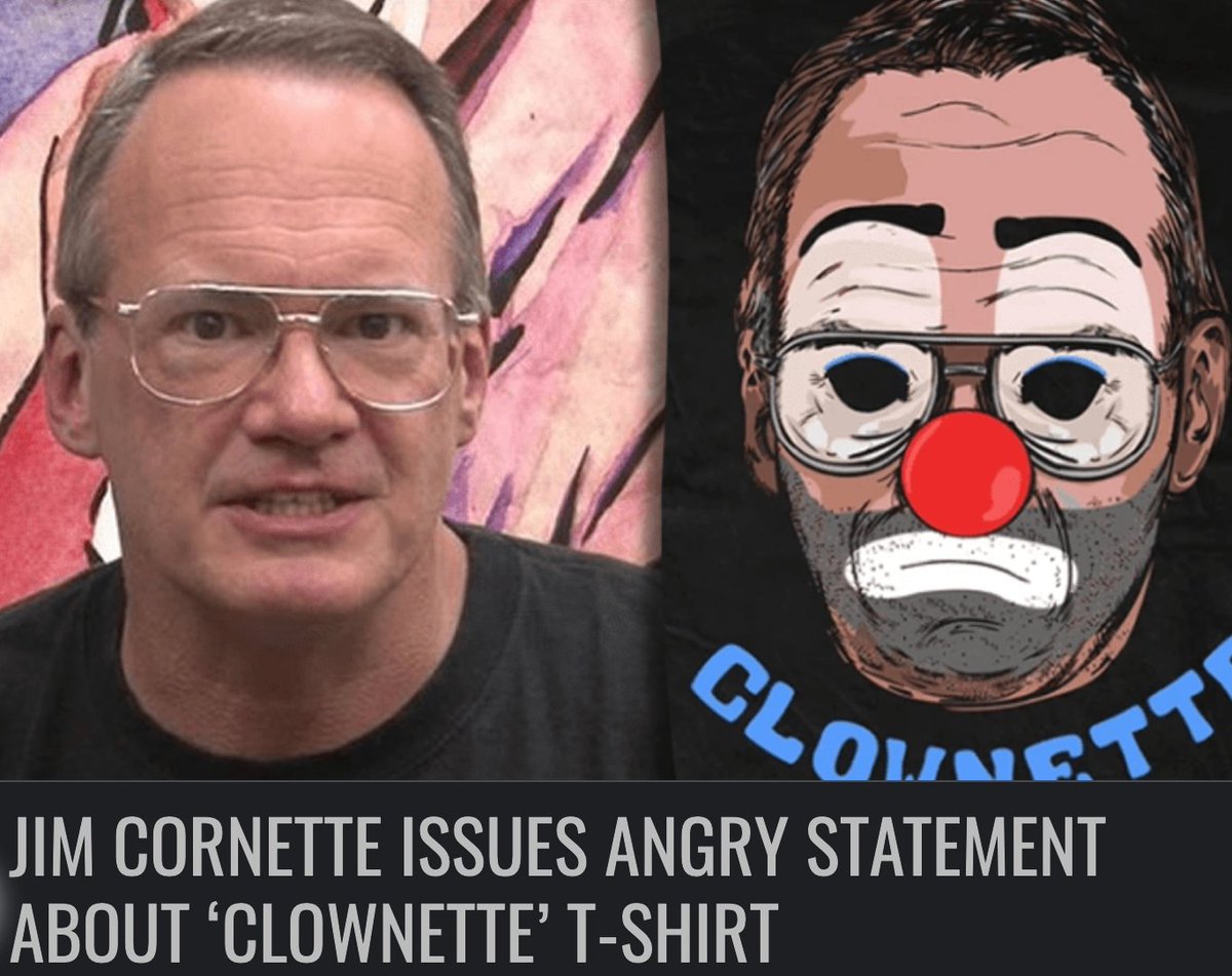 there's a 2nd shirt, called "clownette." a g-raver compatriot also registered the domain name  http://www.fuckjimcornette.com  & another filed an application to register FUCK JIM CORNETTE as a trademark for clothing.