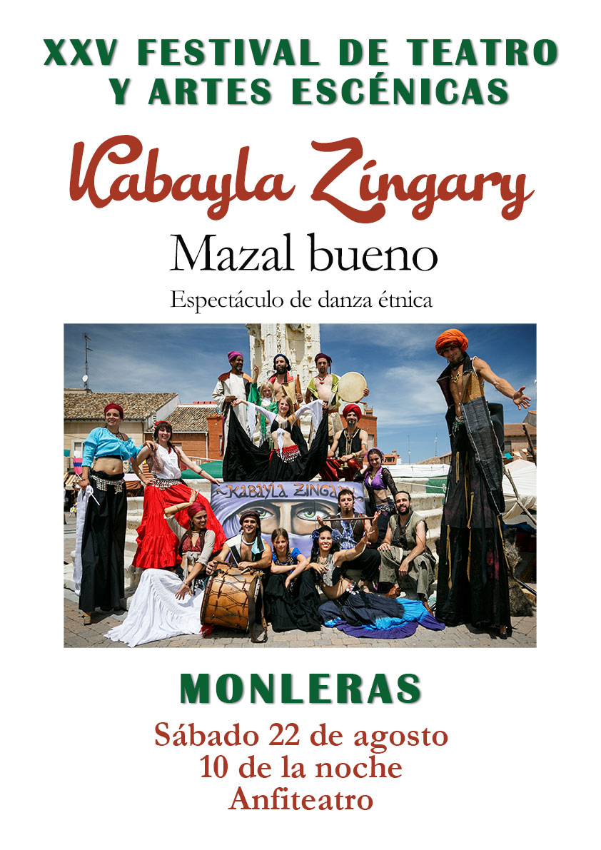 XXV FESTIVAL DE TEATRO Y ARTES ESCÉNICAS DE MONLERAS. DANZA ÉTNICA. KABAYLA ZINGARY: MAZAL BUENO
El sábado 22 de agosto a las 10 de la noche podremos disfrutar en el anfiteatro del espectáculo de danza étnica Mazal bueno, a cargo de la compañía Kabayla Zíngary.