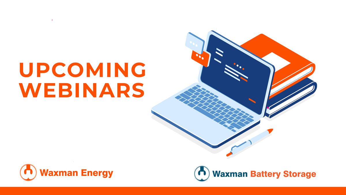 ⭐ -JUST ANNOUNCED ⭐

Watch this space for our upcoming webinar dates with Alpha ESS, myenergi, Van Der Valk, GoodWe, Utility Alliance &amp; GSE. 

Further details to be announced, but you can pre-register your interest by emailing Sarah.w@waxmanenergy.co.uk