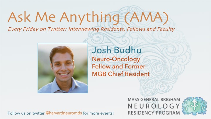 Welcome back to our weekly #AMA Series! Today we have the illustrious @JoshuaBudhu a former #MGBNeurology Chief Resident and Current Neuro-Onc Fellow! Join us in learning more about Josh's experiences in Boston!