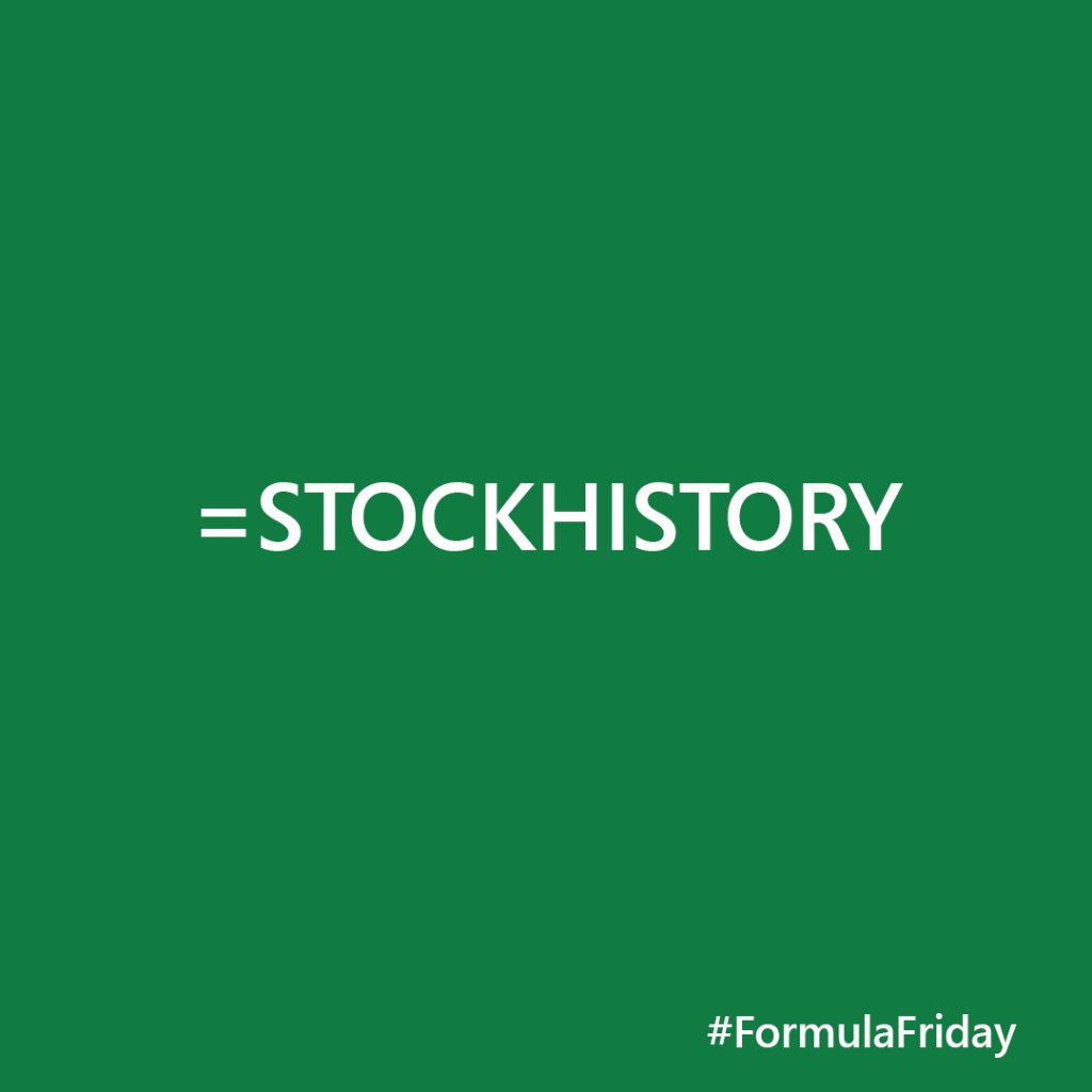 on a solid "Excel Green" background the image copy says "=STOCKHISTORY". In the bottom right corner the image copy says #FormulaFriday