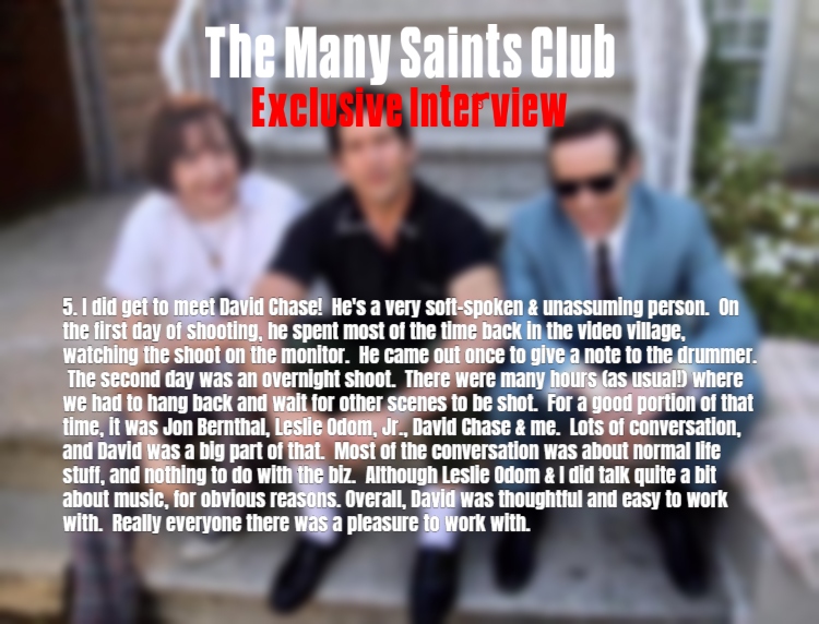 5. Did you get the chance to meet David Chase? If yes, how was that like?