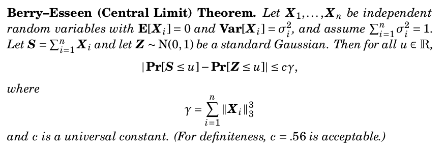 ... and yes, there WAS a trap. Some mild conditions on the X₁,...,Xₙ are needed (essentially, bound on higher moments). This is Berry—Esseen , and there are again several refinements: below is a convenient and clean statement taken from  @BooleanAnalysis's book.8/??