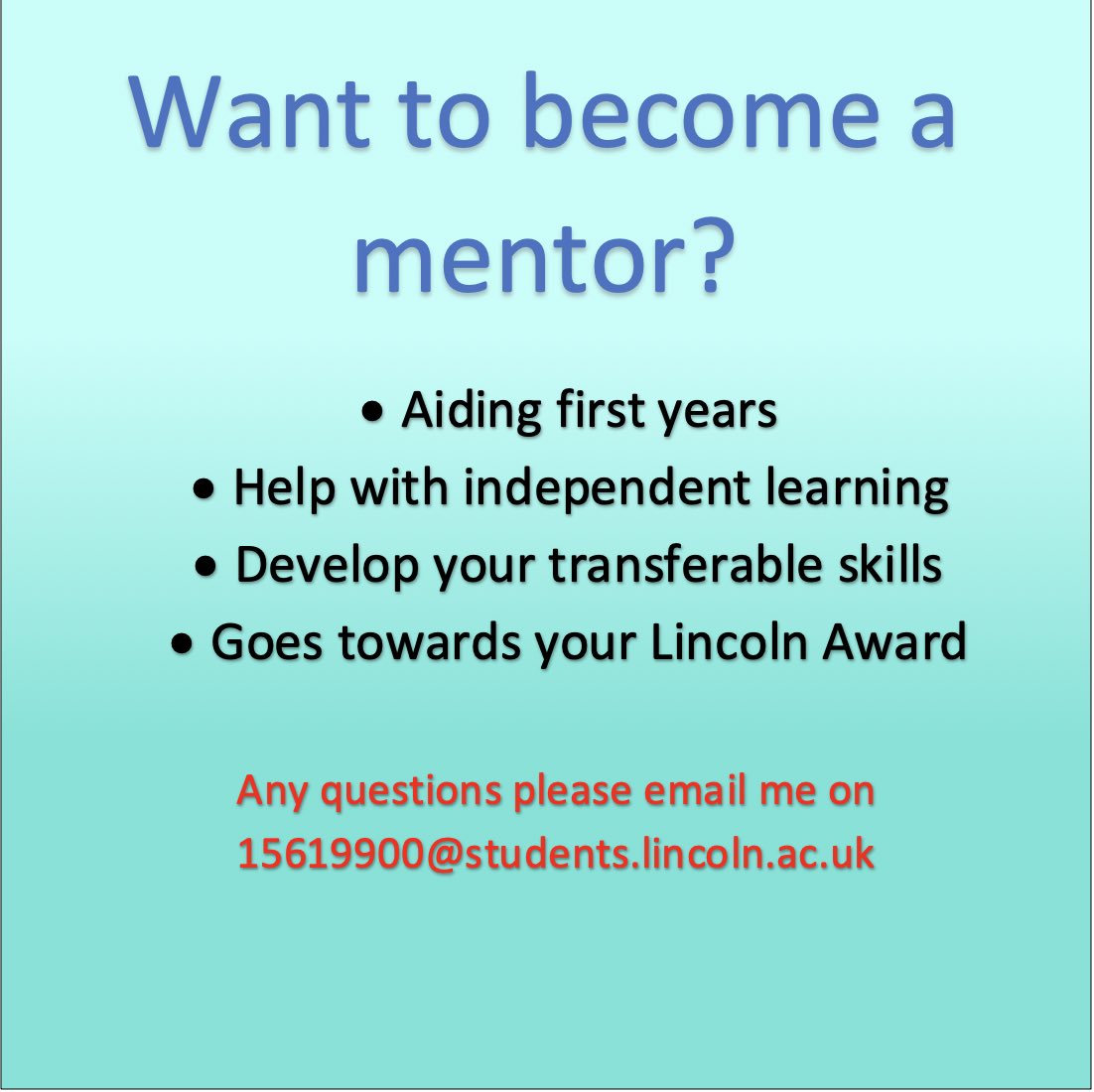 Do you want to become a mentor to the first years? This new mentor scheme is a great way to get involved and support incoming students. Help develop your own skills and get the volunteering experience needed for your Lincoln Award! Message me for more info ☺️