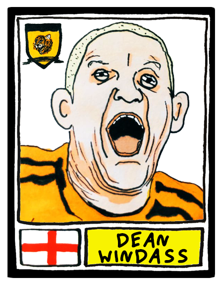 You asked for this. You kept requesting Dean Windass. And now look what's happened. Look what you've done. We hope you're happy.