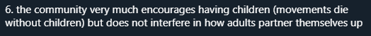 6. this one is pretty simple -- you need new generations there are welcoming ceremonies for new babies, funerals ceremonies, and flexible marriage/partnering ceremonies ppl can have the families they want and are actually *encouraged and supported* in this