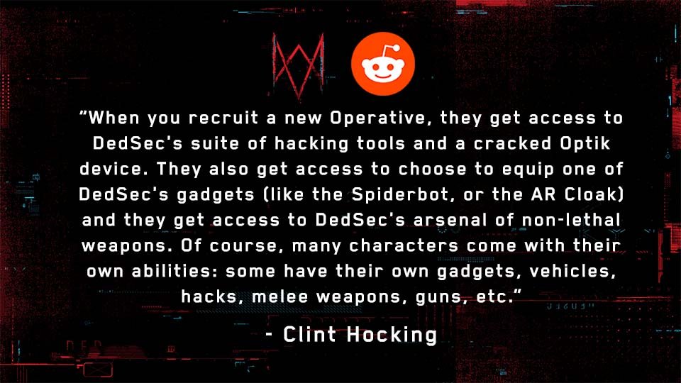 u/Helios-88: If we recruit people do they instantly get the ability to hack things?Full Response:  http://ubi.li/J8OJH See more answers from our Reddit AMA with Watch Dog: Legion’s Creative Director, Clint Hocking, here:  http://ubi.li/AMA-WDL 