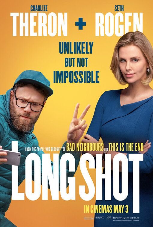 Long Shot (2019)I liked this movie a lot, way more than I thought I would. Genuinely funny and entertaining