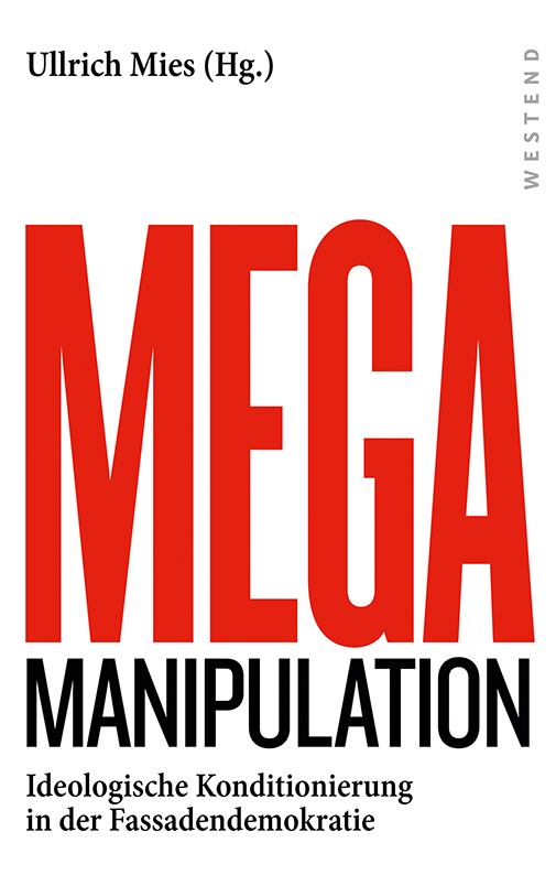 Wer herrschen will, der muss seine Weltanschauung in die Köpfe der Menschen pflanzen. Dafür sind viele Mittel recht. Welche das sind? Darüber sprechen wir morgen mit Ullrich Mies, dem Herausgeber von "Mega-Manipulation und ideologische Konditionierung in der Fassadendemokratie".