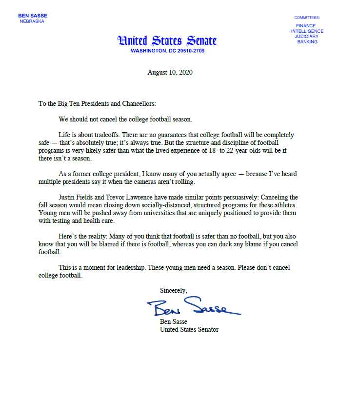 I've obtained a copy of a letter Nebraska Senator <a href="/BenSasse/">Ben Sasse</a> has sent to Big Ten Presidents in support of playing this season. Sasse is a former University President.

"This is a moment for leadership. These young men need a season. Please don’t cancel
college football."