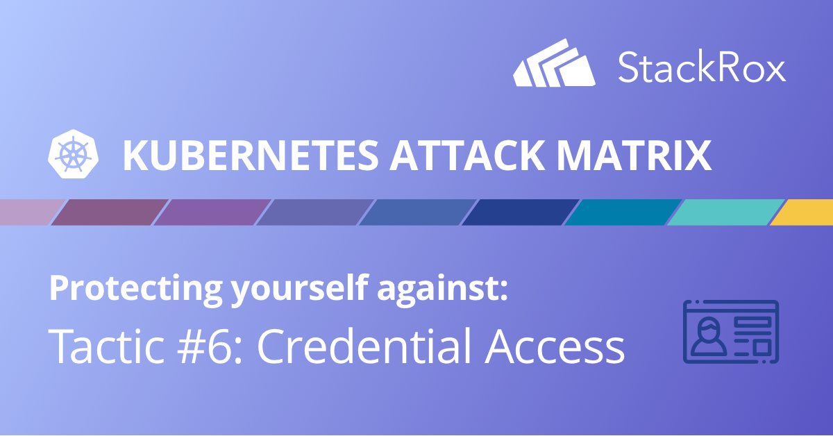 stackrox's tweet photo. Our latest post on the #Kubernetes #AttackMatrix will teach you how to 🛡️yourself against attackers who steal sensitive credentials! Check it out here: https://t.co/LkzYWz8sJ1
#security #cybersecurity #DevOps #DevSecOps https://t.co/Sw2JrUWVv0