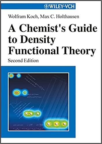 7. A Chemist's Guide to Density Functional TheoryKoch and Holthausen