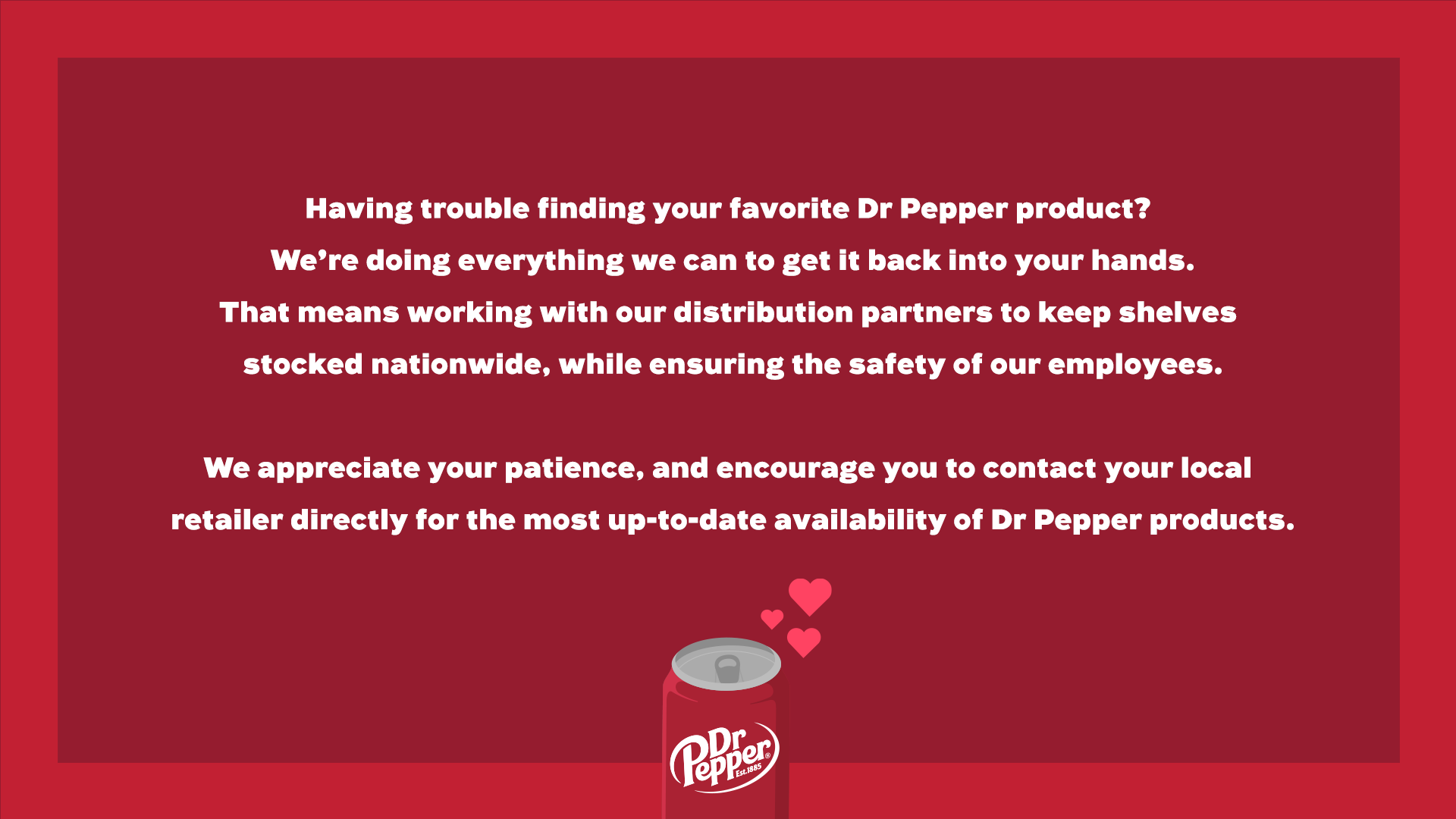 Dr Pepper We Know It S Harder To Find Dr Pepper These Days We Re Working On It Hang Tight Note This Applies To All Flavors Of Dr Pepper Including