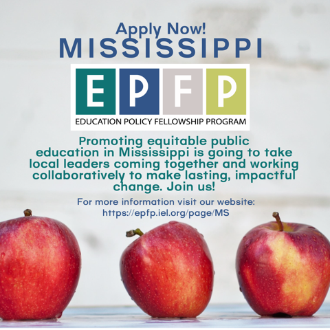 Apply now: The Mississippi Education Policy Fellowship Program (EPFP) is an online seven-month program focused on local, state, and national policy and advocacy skills for educators, leaders, faculty, and other stakeholders.
LEARN MORE:
epfp.iel.org/page/MS