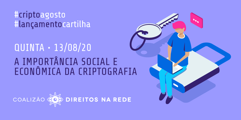 cdr_br's tweet image. Se liga que essa semana da #CriptoAgosto vem quente! Na próxima quinta-feira (13/08), a @cdr_br lança a cartilha "A importância social e econômica da criptografia". Um material fundamental para entidades e ativistas do meio digital 😉 #criptografia #lancamentocartilha