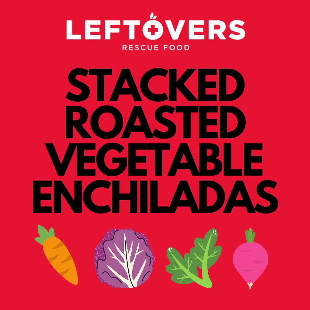 Leftovers Foundation On Twitter Have Leftover Vegetables Turn Them Into Delicious Stacked Roasted Vegetable Enchiladas These Aren T Your Regular Enchiladas As They Re Stacked In A Pan To Make Them Easier To Assemble