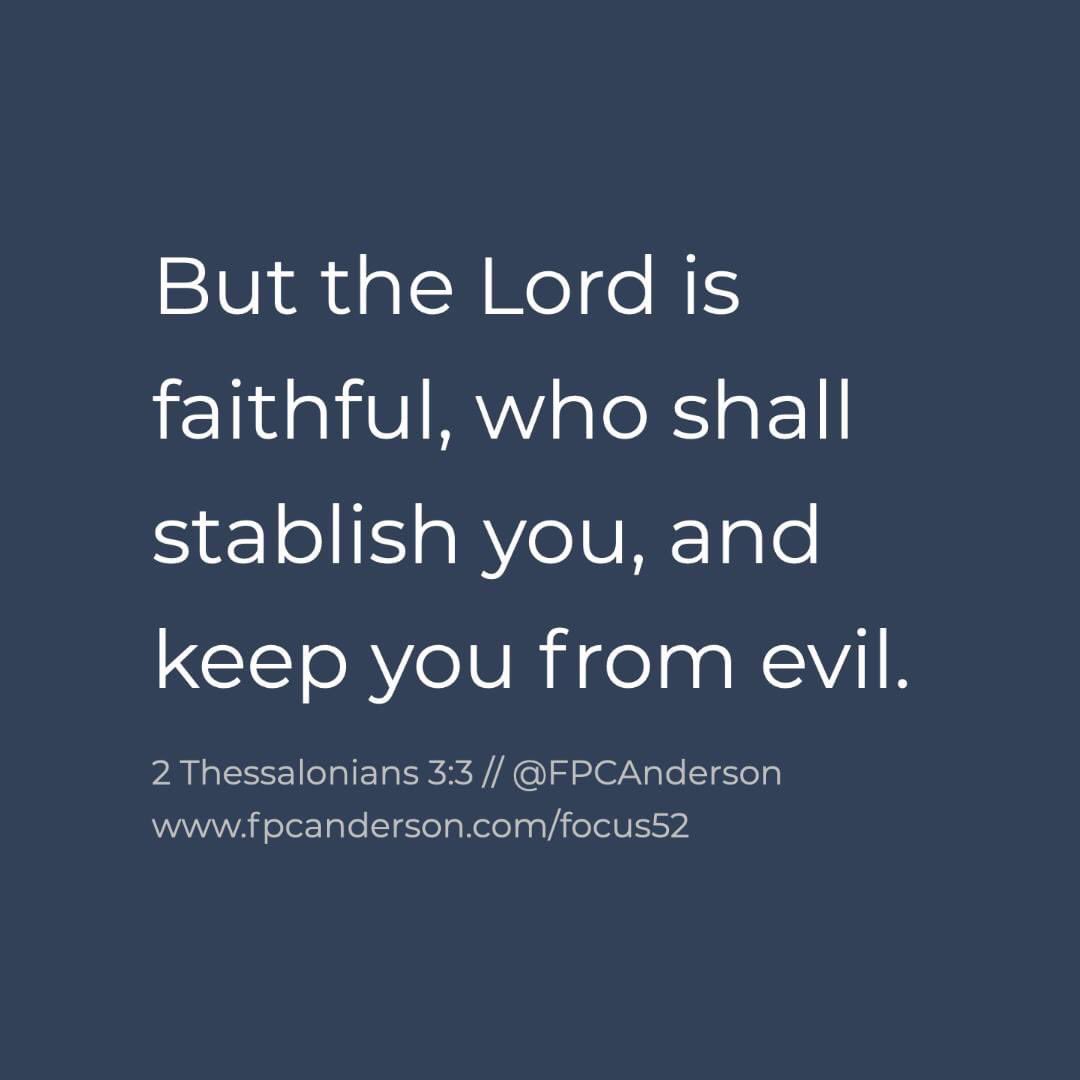 fpcanderson's tweet image. Week 33 // II Thessalonians 3:3 // Focus 52 #fpcanderson #focus52