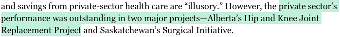 Health delivery privatization proponents have referenced this joint replacement experience as the marquis success of their position. (See Ronald Kustra,  https://albertaviews.ca/allow-private-healthcare/) [12/13]