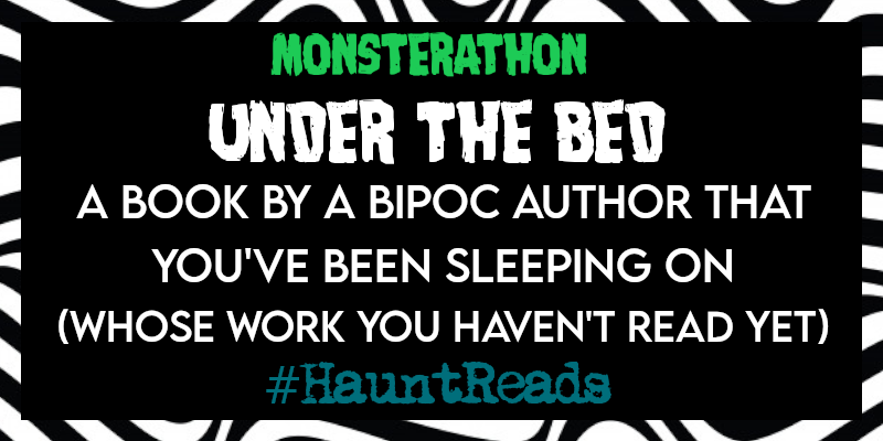 monsterathon's tweet photo. UNDER THE BED: a book by a Black or Indigenous author of color that you've been sleeping on (whose work you haven't read yet) #HauntReads https://t.co/iywvbAnHd4