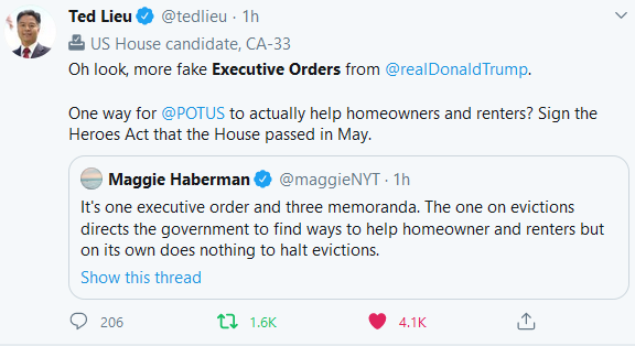7/24 Only one of the four was an actual Executive Order... and even it doesn't actually DO anything. It directs the government to "find ways to help Americans facing eviction" without any actual policy because the GOP is balking at dealing with Democrats.  https://twitter.com/tedlieu/status/1292224583106301952