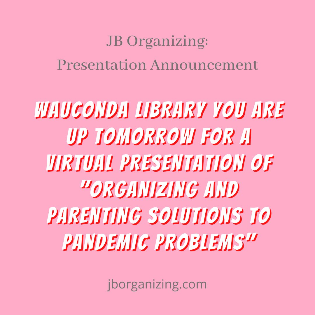 Presentation Announcement: Wauconda Library you are up tomorrow for a Virtual presentation of 'Organizing and Parenting Solutions to Pandemic Problems'. #jborganizing #presentationannouncement #parentingsolutions #organizingsolutions #pandemicproblems