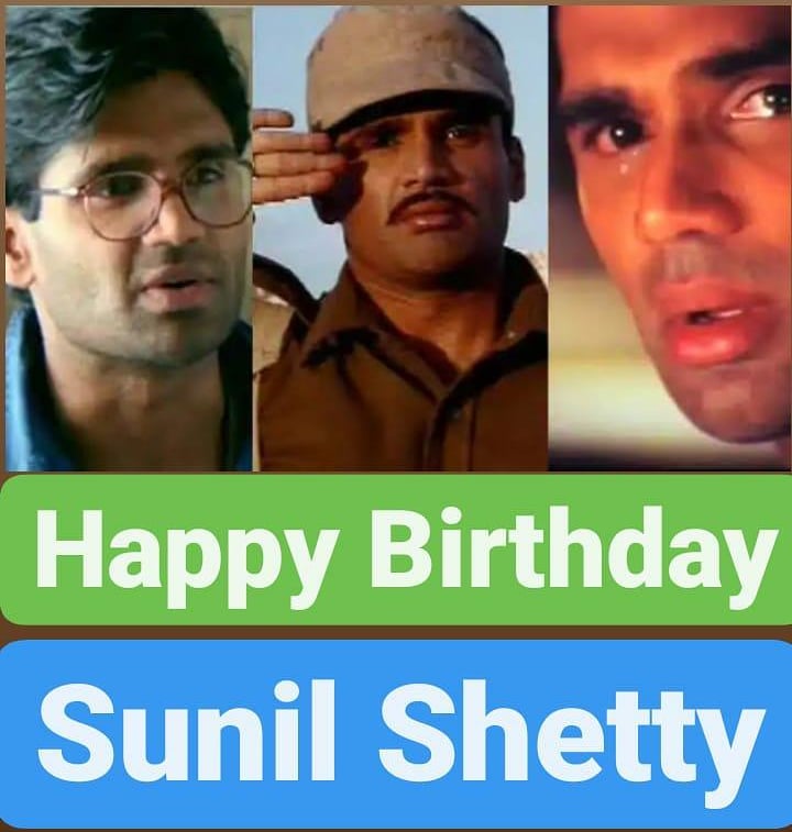 Happy Birthday 
Sunil Shetty     