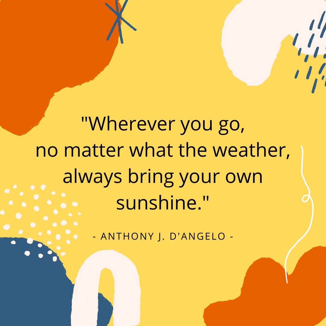 #RT @NationalPTA: RT @NYSPTA: 'Wherever you go, no matter what the weather, always bring your own sunshine.' - Anthony J. D'Angelo #QOTD #weatherquotes