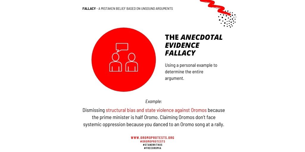 The ANECDOTAL EVIDENCE FALLACY! Many  #OromoProtests naysayers refuse to accept the concerns of the Oromo people, citing their personal experiences as a rebuttal. It’s unfair to use personal examples to dismiss the demands of an entire movement. (6/6)