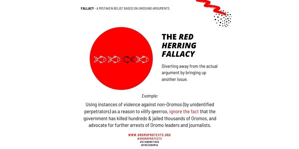 The RED HERRING FALLACY! When  #OromoProtests condemns state-sanctioned violence and human rights violations against the Oromo & other historically oppressed groups, we are often met with WHATABOUTISM in an attempt to detract from our movement. (5/6)
