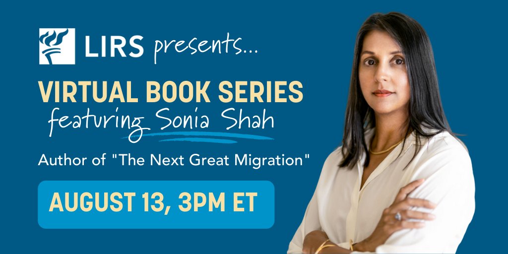 THREAD: I'm thrilled to moderate  @LIRSorg's brand new Virtual Book Series this summer! Check out our amazing line-up!First up,  @soniashah and I chat about climate displacement and the life-saving power of migration on Thurs, 8/13 at 3pm.Sign-up today:  https://bit.ly/30K47Xu 