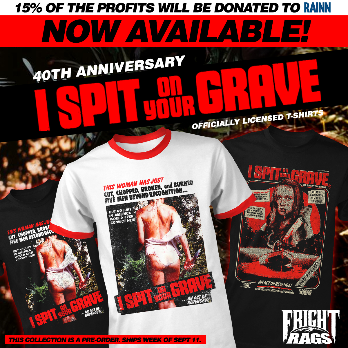 NOW AVAILABLE! Officially Licensed I SPIT ON YOUR GRAVE 40th Anniversary T-Shirts! 15% of the profits from each tee will be donated to RAINN! Order yours NOW! (Note: Tees are pre-order. Ships week of Sept 11) SHOP HERE: bit.ly/2PExzYO #frightrags #ispitonyourgrave #70s