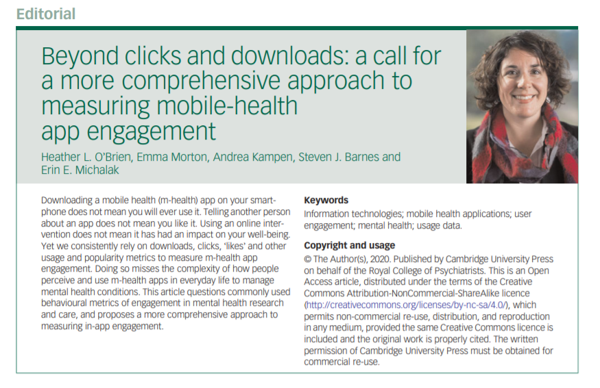 erin_michalak's tweet photo. Published today in @TheBJPsych open! Our new editorial: Beyond clicks and downloads: a call for a more comprehensive approach to measuring #mhealth app engagement, led by @HLOBrienUBC, co-authors @morton_emm, Andrea Kampen @sj_barnes  https://t.co/wYW1UwsNTK https://t.co/Q4LsJy0ztf