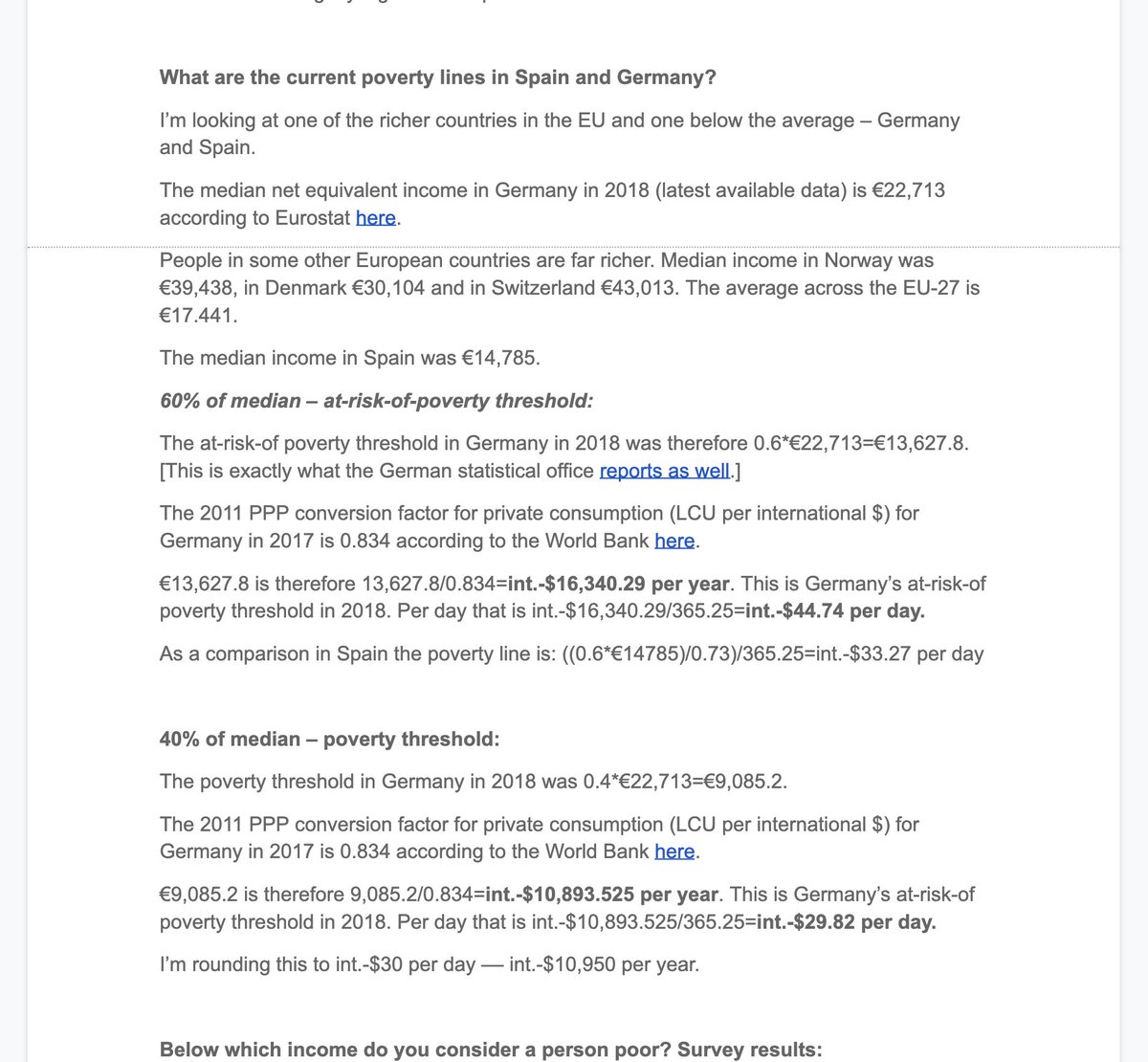 Here are my calculations.The data that you need to calculate this:* Median-incomes in the EU  http://appsso.eurostat.ec.europa.eu/nui/show.do?dataset=ilc_di03&lang=de* PPP conversion factor for private consumption  https://ourworldindata.org/grapher/ppp-conversion-factor-for-private-consumption