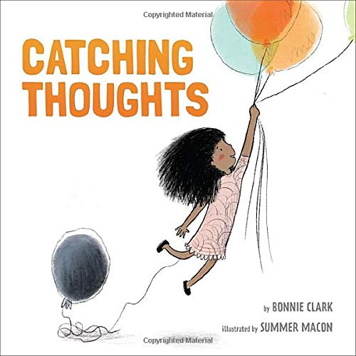 Happiest of 🎉#BookBirthdays 🎊to 🎈CATCHING THOUGHTS🎈 by @bonclark, illustrated by Summer Macon! 

This lovely, thoughtful story teaches us how to focus on thoughts that bring beauty, joy, and calm into our lives. Now more than ever! @BeamingBooksMN 

#kidlit #perfect2020pbs