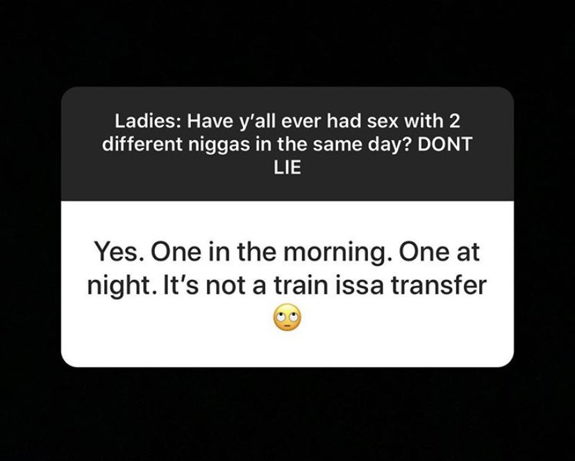 So this question was for the ladies. Have y’all ever had sex with 2 different ni**as in the same day? DON’T LIE