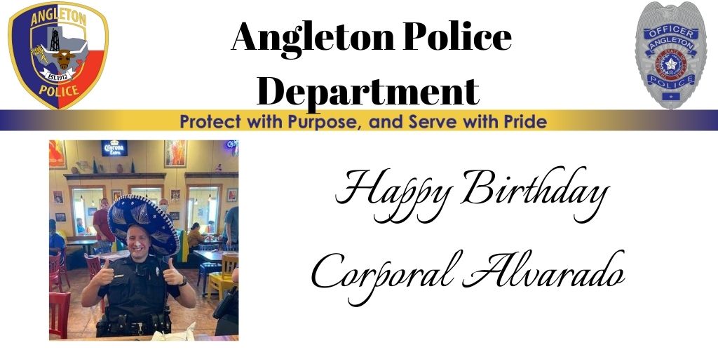 Please join us in wishing Corporal Alvarado a Happy Birthday!!!
