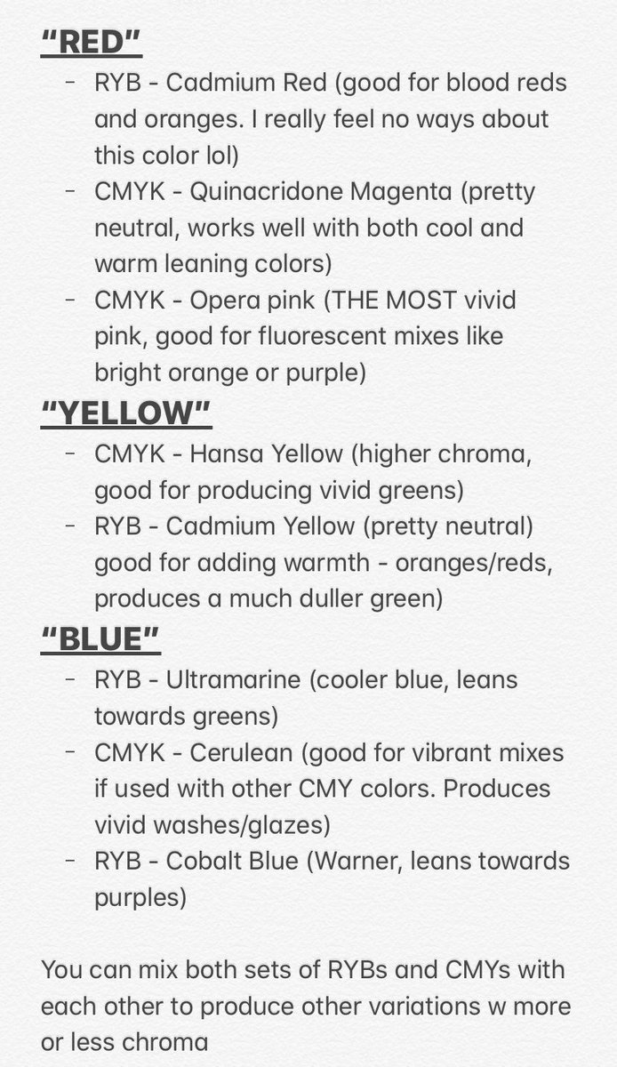 I’ve seen alotta debate over which color wheel/set of primaries makes up the true spectrum of light and color, whether it be RYB, RGB, or CMYK. If you wanna get the most out of your paints having both warms/cools of each primary helps! Here’s my preferred primaries & color wheel: