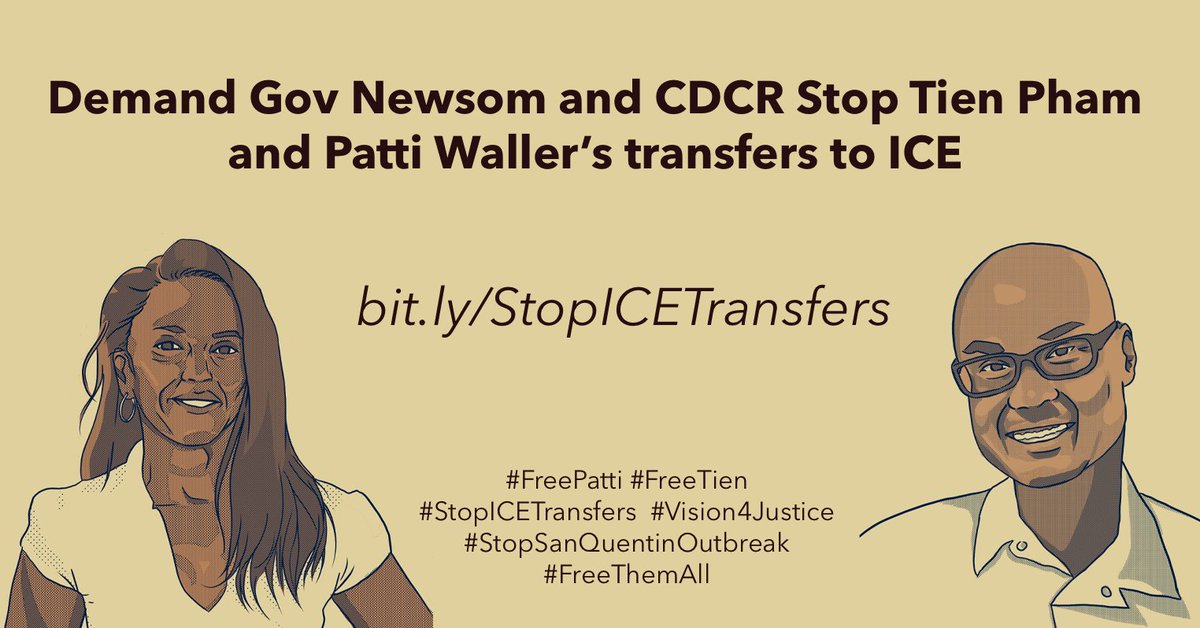 Portraits of Tien and Patti, smiling, with the text: Demand Gov Newsom and CDCR: Stop Tien Pham and Patti Waller's transfers to ICE. bit.ly/StopICETransfers #FreePatti #FreeTien #StopICEtransfers #Vision4Justice #stopSanQuentinOutbreak #FreeThemAll