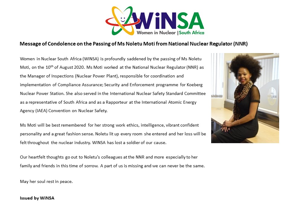 WiNSA is profoundly saddened by the passing of Ms Noletu Moti, Manager of Inspections (Nuclear Power Plant) at National Nuclear Regulator.

May her soul rest in eternal peace.